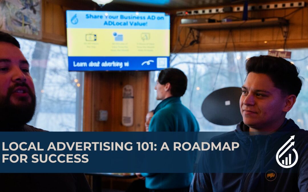 Local Advertising 101: A Roadmap for Success